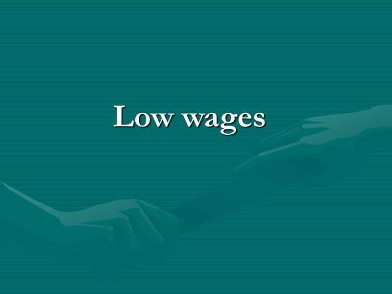 Low wages Low wages